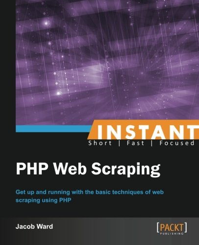 Instant PHP Web Scraping - Written by Jacob Ward Instant PHP Web Scraping - Written by Jacob Ward